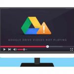 How to Fix Not Playing Videos on Google Drive