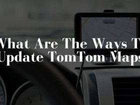 Quick and Easy Ways to Update TomTom Maps